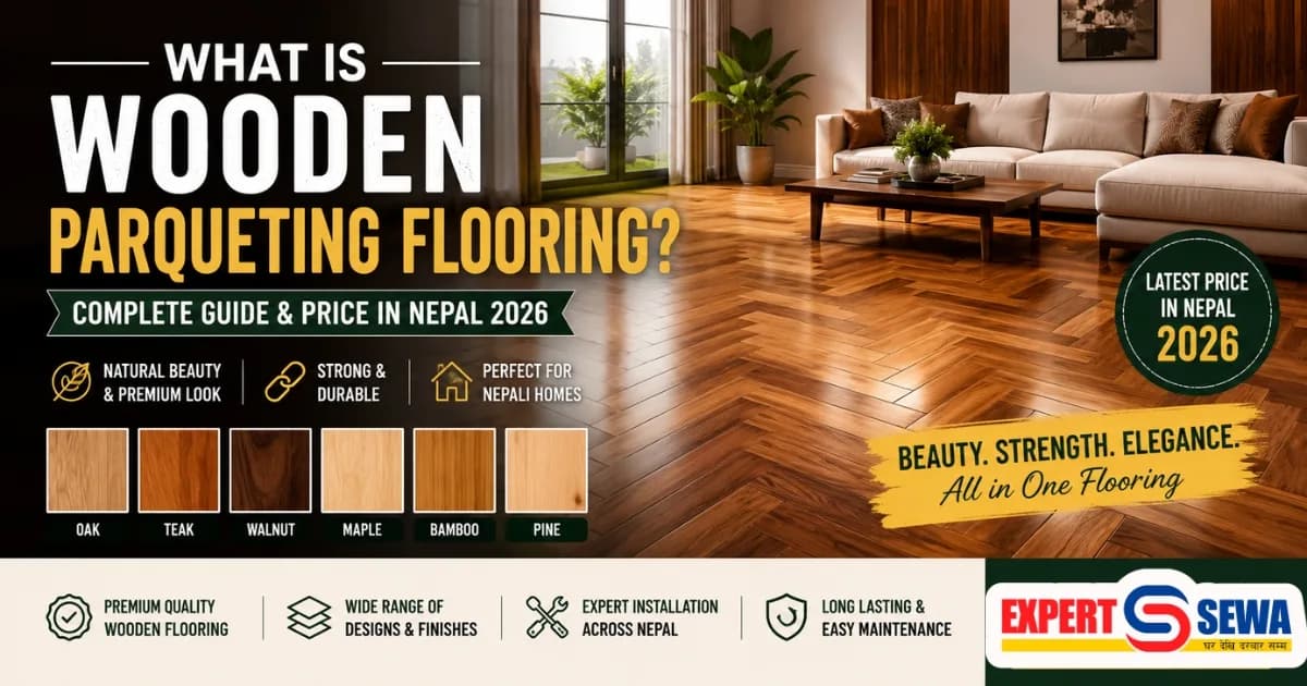Wooden Parqueting Flooring in Nepal: Costs, Types, & Installation Guide