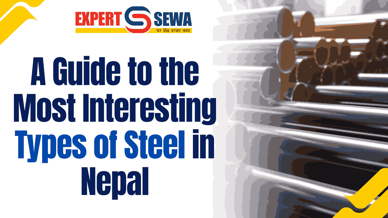 A Guide to the Most Interesting Types of Steel in Nepal