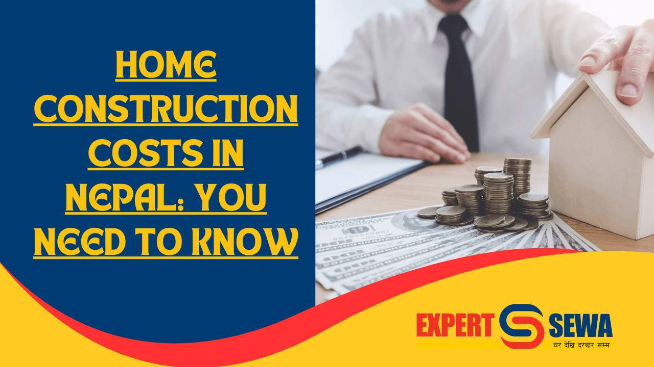 Home Construction Costs in Nepal: You Need To Know