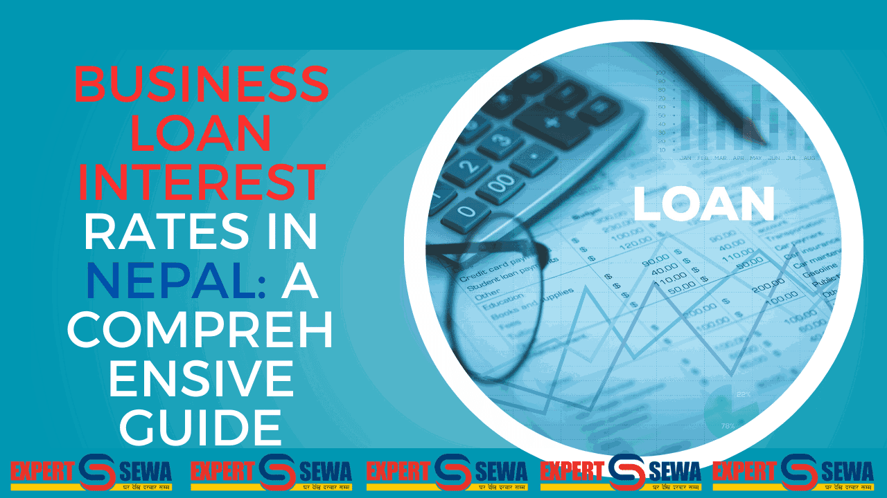 Business Loan Interest Rates in Nepal: A Comprehensive Guide
