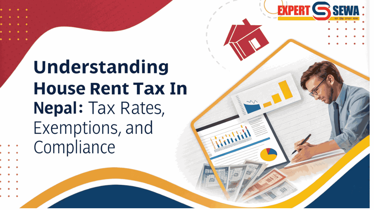 Understanding House Rent Tax in Nepal: Tax Rates, Exemptions, and Compliance